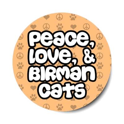 peace love and birman cats stickers, magnet