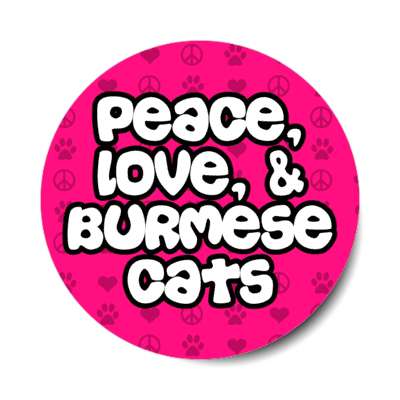 peace love and burmese cats stickers, magnet
