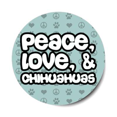 peace love and chihuahuas stickers, magnet