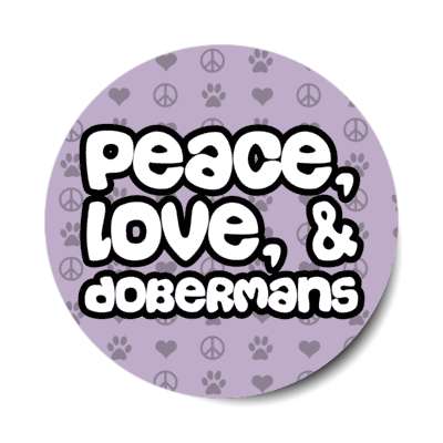 peace love and dobermans stickers, magnet