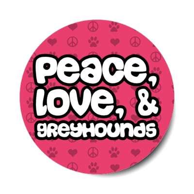 peace love and greyhounds stickers, magnet