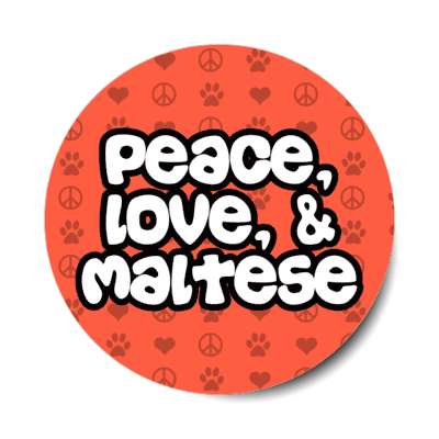 peace love and maltese stickers, magnet
