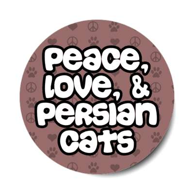 peace love and persian cats stickers, magnet