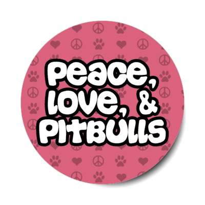 peace love and pitbulls stickers, magnet