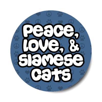 peace love and siamese cats stickers, magnet