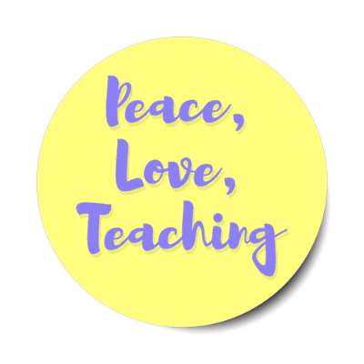peace love teaching stickers, magnet