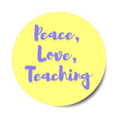 peace love teaching stickers, magnet