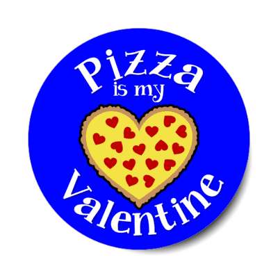 pizza is my valentine heart blue sticker