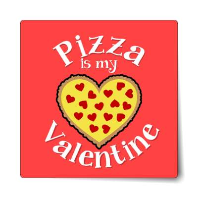 pizza is my valentine heart pink sticker