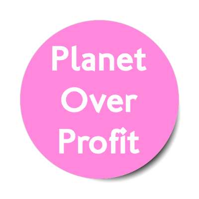 planet over profit stickers, magnet