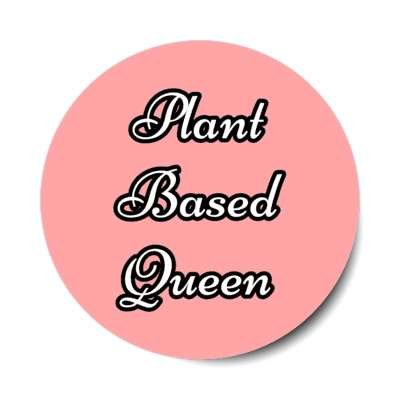plant based queen stickers, magnet