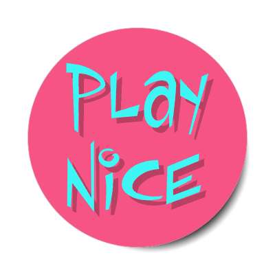 play nice sticker