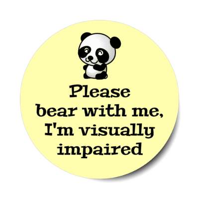 please bear with me im visually impaired panda bear stickers, magnet