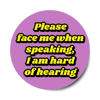 please face me when speaking i am hard of hearing purple stickers, magnet