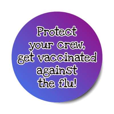 protect your crew get vaccinated against the flu blue purple stickers, magnet