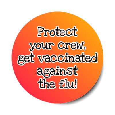 protect your crew get vaccinated against the flu red orange stickers, magnet