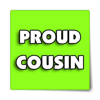 proud cousin sticker