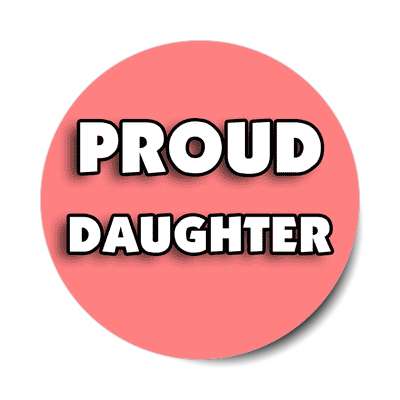 proud daughter sticker