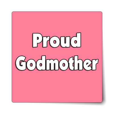 proud godmother sticker