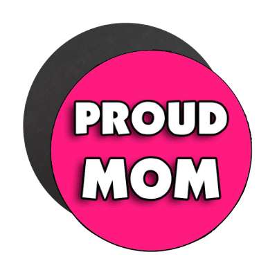 proud mom magnet