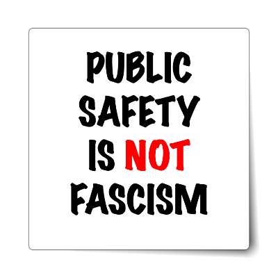 public safety is not fascism white marker sticker