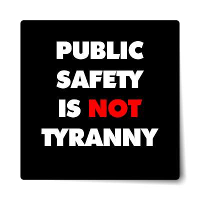 public safety is not tyranny bold black sticker