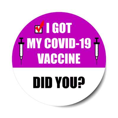 purple i got my covid 19 vaccine did you stickers, magnet