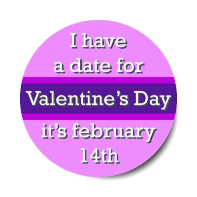 purple i have a date for valentines day its february 14th sticker