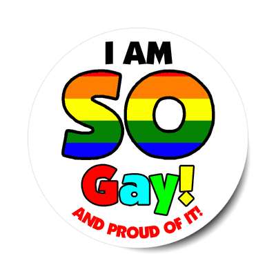 rainbow i am so gay and proud of it sticker