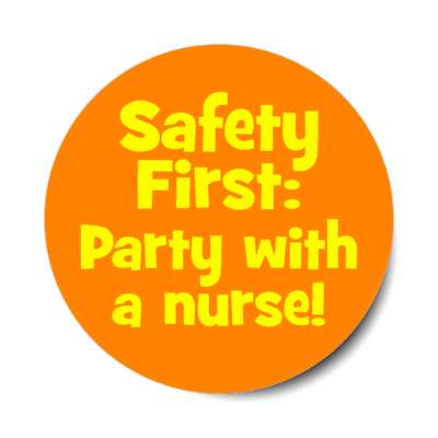 safety first party with a nurse orange stickers, magnet