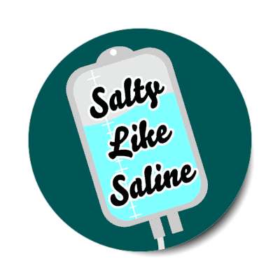 salty like saline green stickers, magnet