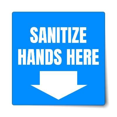 sanitize hands here bright blue arrow sticker