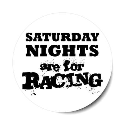 saturday nights are for racing sticker