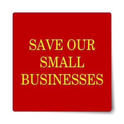 save our small businesses deep red sticker