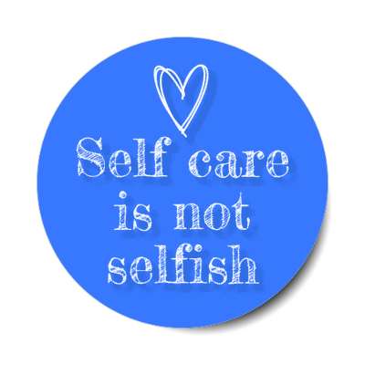 self care is not selfish blue stickers, magnet