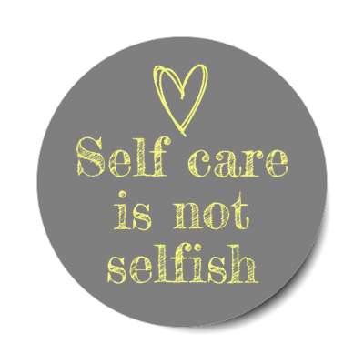 self care is not selfish grey stickers, magnet