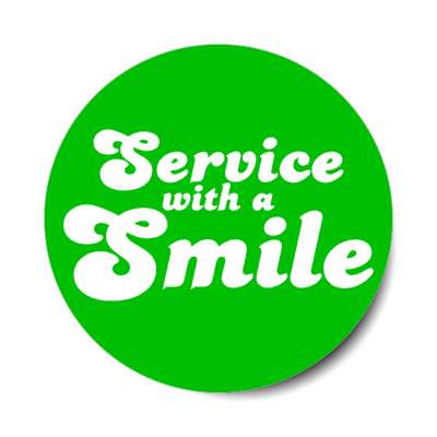 service with a smile green stickers, magnet