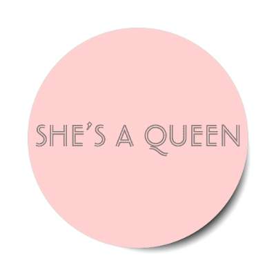 shes a queen sticker