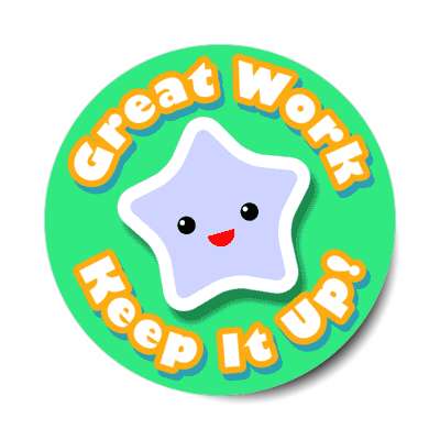 smile face star great work keep it up stickers, magnet