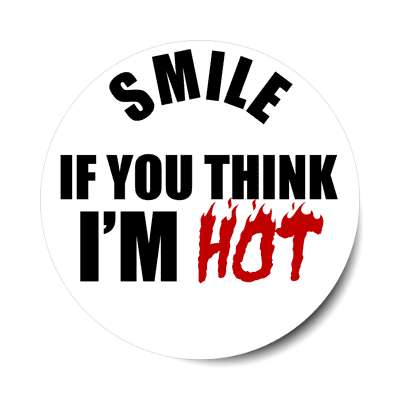 smile if you think im hot flames sticker