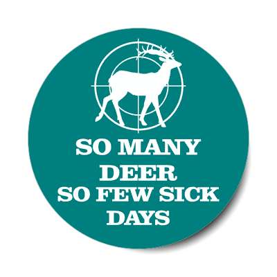 so many deer so few sick days target deer sticker