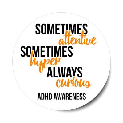 sometimes attentive sometimes hyper always curious white adhd awareness stickers, magnet