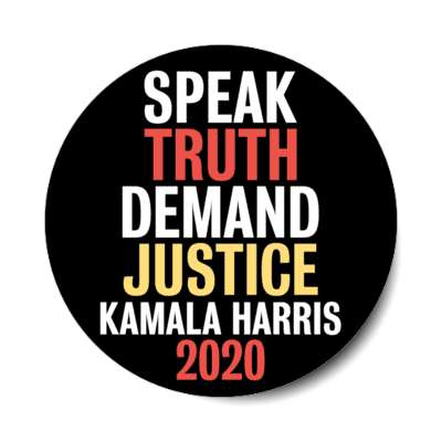 speak the truth demand justice kamala harris 2020 sticker