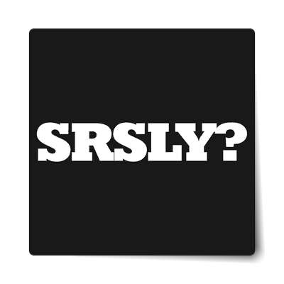 srsly sticker