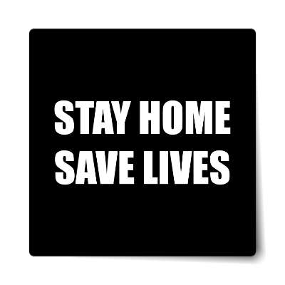 stay home save lives black sticker