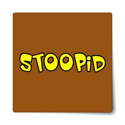 stoopid sticker