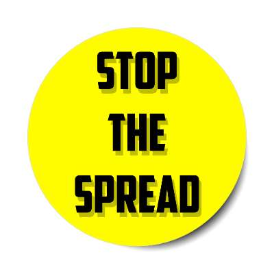 stop the spread yellow bright sticker