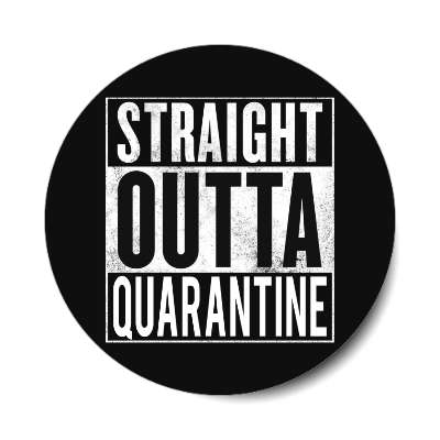 straight outta quarantine nlack sticker