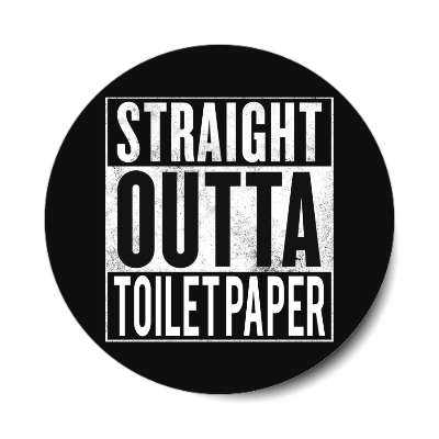 straight outta toilet paper parody black sticker