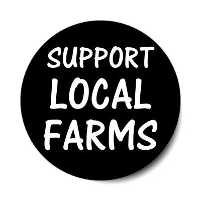 support local farms sticker